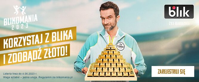 KORZYSTAJ Z BLIKA I ZDOBĄDŹ ZŁOTO!